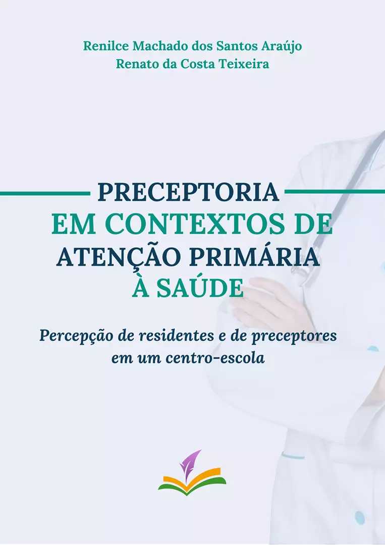 PRECEPTORIA EM CONTEXTOS DE ATENÇÃO PRIMÁRIA À SAÚDE: Percepção de residentes e de preceptores em um centro-escola